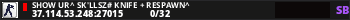 Show ur^ Sk'llsz# KniFe + RespawN^